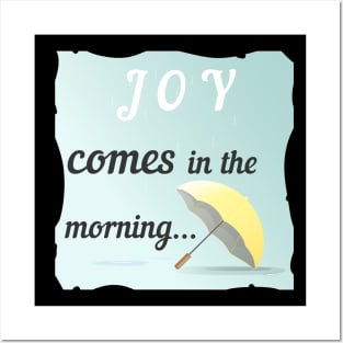 Joy Comes In The Morning Posters and Art